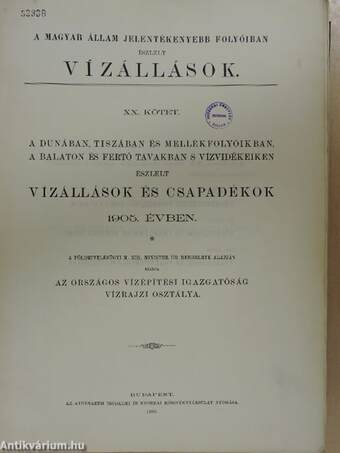 A Dunában, Tiszában és mellékfolyóikban, a Balaton és Fertő tavakban s vízvidékeiken észlelt vízállások és csapadékok 1905. évben