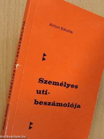 Anton Schulte személyes uti-beszámolója