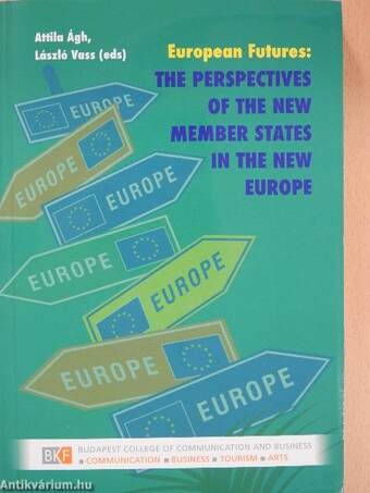 European Futures: The Perspectives of the New Member States in the new Europe