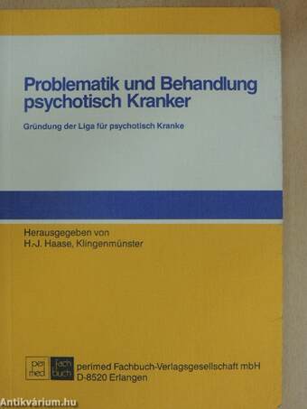 Problematik und Behandlung psychotisch Kranker