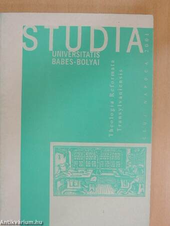 Studia Universitatis Babes-Bolyai, Theologia Reformata Transylvaniensis 2001/1.