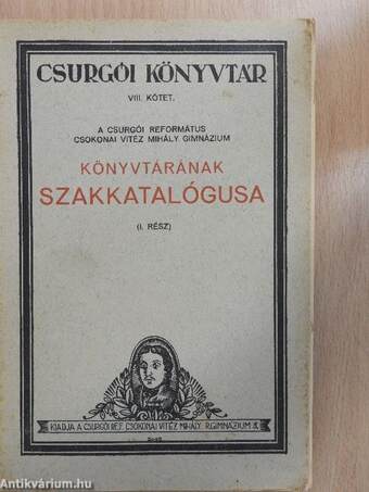 A Csurgói Református Csokonai Vitéz Mihály Gimnázium könyvtárának szakkatalógusa I-II.