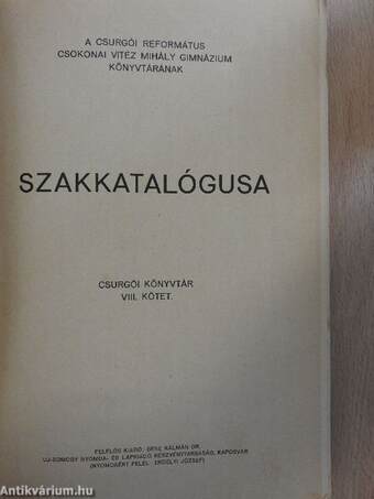 A Csurgói Református Csokonai Vitéz Mihály Gimnázium könyvtárának szakkatalógusa I-II.