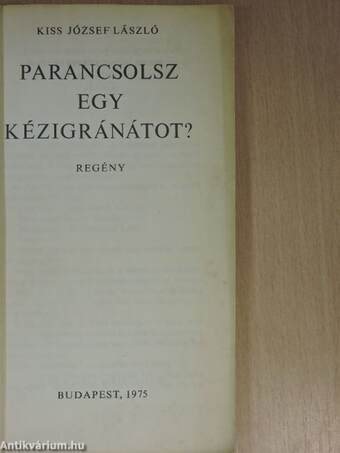 Parancsolsz egy kézigránátot?