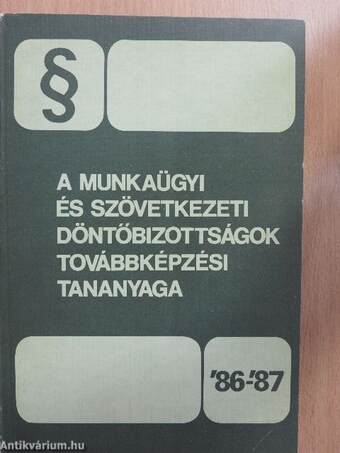 A Munkaügyi és Szövetkezeti Döntőbizottságok továbbképzési tananyaga 1986/87