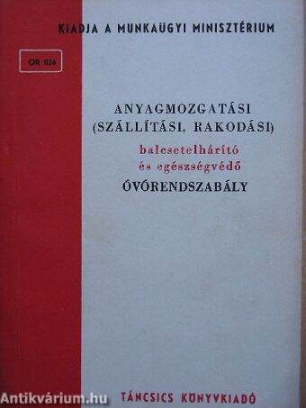 Anyagmozgatási (szállítási, rakodási) balesetelhárító és egészségvédő óvórendszabály