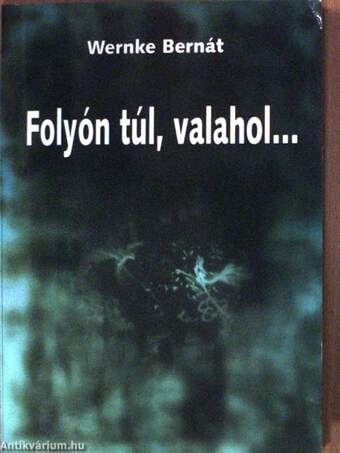 Folyón túl, valahol...