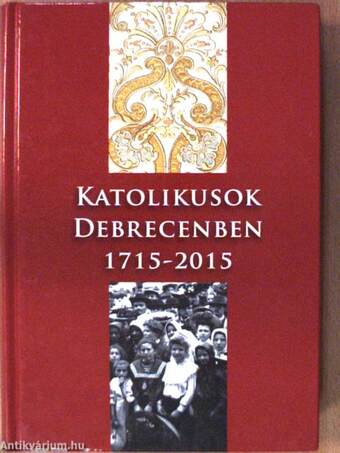 Katolikusok Debrecenben 1715-2015