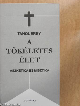 A tökéletes élet - Aszkétika és misztika I.