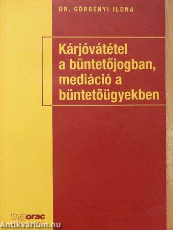 Kárjóvátétel a büntetőjogban, mediáció a büntetőügyekben