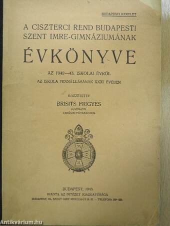 A Ciszterci Rend budapesti Szent Imre-Gimnáziumának évkönyve az 1942-43. iskolai évről