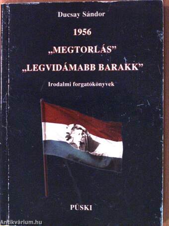 1956 - "Megtorlás" - "Legvidámabb barakk"