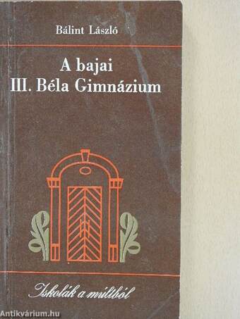 A bajai III. Béla Gimnázium