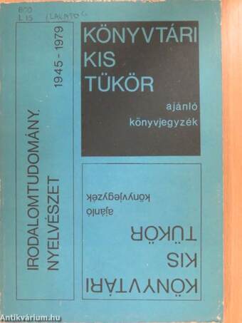 Könyvtári kis tükör ajánló könyvjegyzék - Irodalomtudomány, nyelvészet 1945-1979