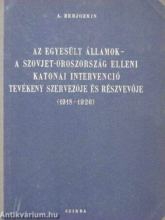 Az Egyesült Államok - a Szovjet-Oroszország elleni katonai intervenció tevékeny szervezője és részvevője