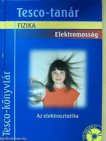 Fizika - Elektromosság/Az elektrosztatika - CD-vel