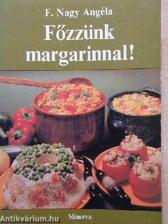 Főzzünk margarinnal!