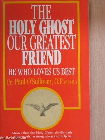 The Holy Ghost Our Greatest Friend 