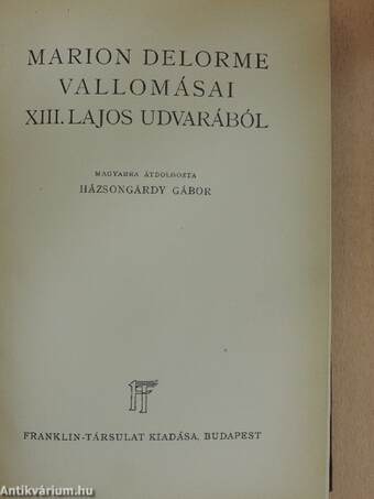 Marion Delorme vallomásai XIII. Lajos udvarából