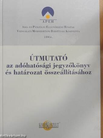 Útmutató az adóhatósági jegyzőkönyv és határozat összeállításához