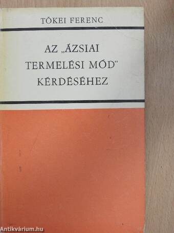 Az "ázsiai termelési mód" kérdéséhez