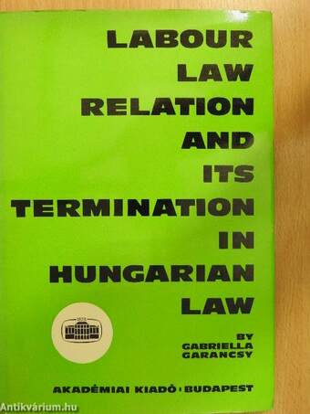 Labour Law Relation and Its Termination in Hungarian Law