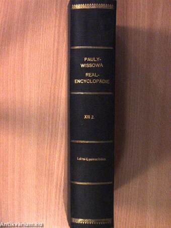 Paulys Real-Encyclopädie der Classischen Altertumswissenschaft XIII.