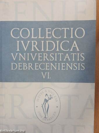 Collectio Iuridica Universitatis Debreceniensis VI.