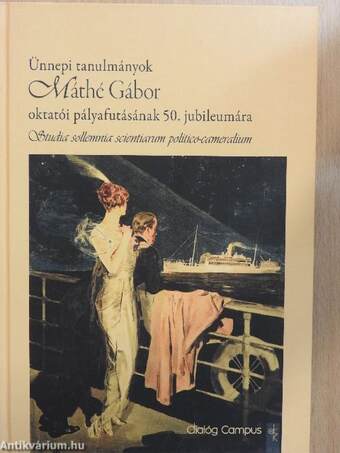 Ünnepi tanulmányok Máthé Gábor oktatói pályafutásának 50. jubileumára