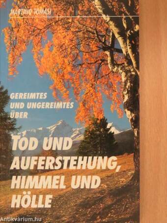 Gereimtes und Ungereimtes über Tod und Auferstehung, Himmel und Hölle