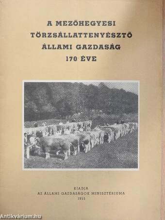 A Mezőhegyesi Törzsállattenyésztő Állami Gazdaság 170 éve