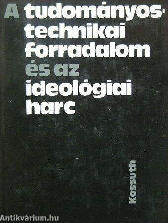 A tudományos-technikai forradalom és az ideológiai harc