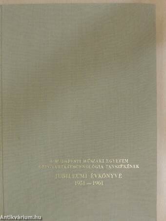 A budapesti műszaki egyetem gépgyártástechnológia tanszékének jubileumi évkönyve 1951-1961