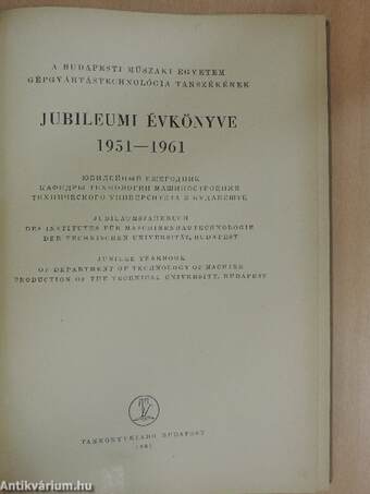 A budapesti műszaki egyetem gépgyártástechnológia tanszékének jubileumi évkönyve 1951-1961