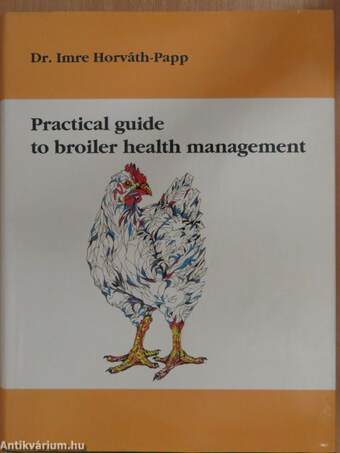Practical guide to broiler health management (dedikált példány)