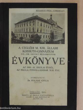 A ceglédi M. Kir. Állami Kossuth-Gimnázium évkönyve az 1940-41. iskolai évről