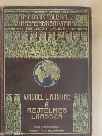 A rejtelmes Lhassza és az 1903.-1904. évi angol katonai ekszpedició története (rossz állapotú)