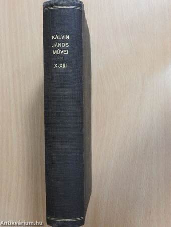 Kálvin és Servet/A Szentháromság igaz hitének védelme a spanyol Servet Mihály borzasztó tévedéseivel szemben/Servet Mihály harminc levele Kálvin Jánoshoz, a genfiek prédikátorához/A Servet-pör aktái