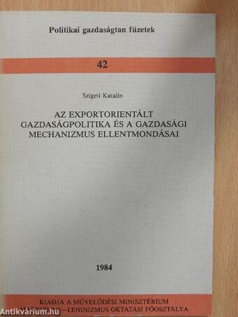 Az exportorientált gazdaságpolitika és a gazdasági mechanizmus ellentmondásai