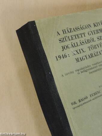 A házasságon kivül született gyermek jogállásáról szóló 1946: XXIX. törvénycikk magyarázata