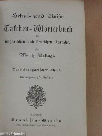 Schul- und Reise- Taschen-Wörterbuch der ungarischen und deutschen Sprache I-II.