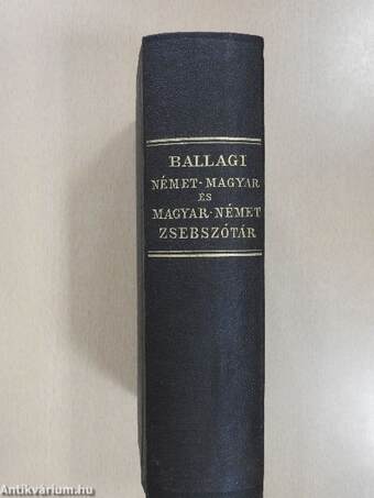 Schul- und Reise- Taschen-Wörterbuch der ungarischen und deutschen Sprache I-II.