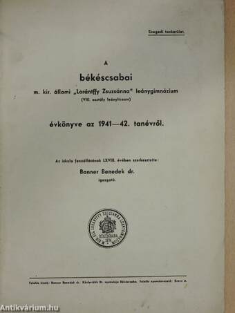 A békéscsabai M. Kir. Állami "Lorántffy Zsuzsánna" Leánygimnázium évkönyve az 1941-42. tanévről