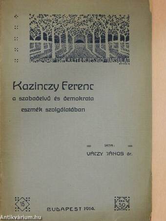 Kazinczy Ferenc a szabadelvű és demokrata eszmék szolgálatában