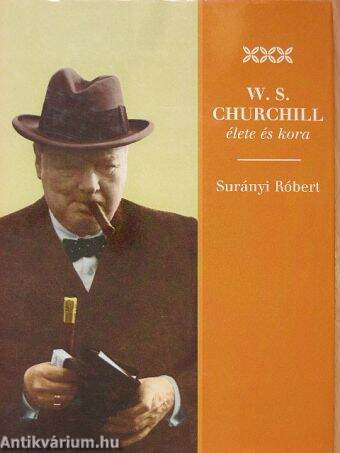 W. S. Churchill élete és kora