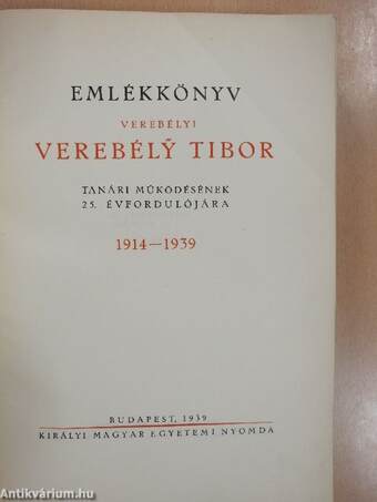 Emlékkönyv verebélyi Verebély Tibor tanári működésének 25. évfordulójára 1914-1939