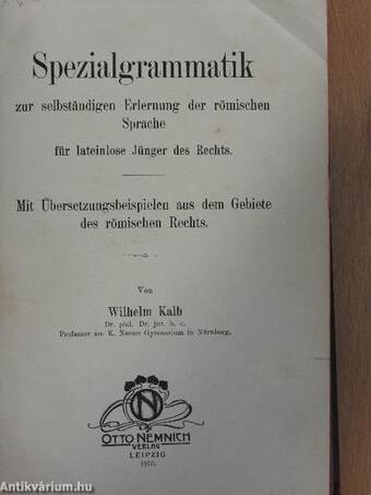 Spezialgrammatik zur selbständigen Erlernung der römischen Sprache für lateinlose Jünger des Rechts