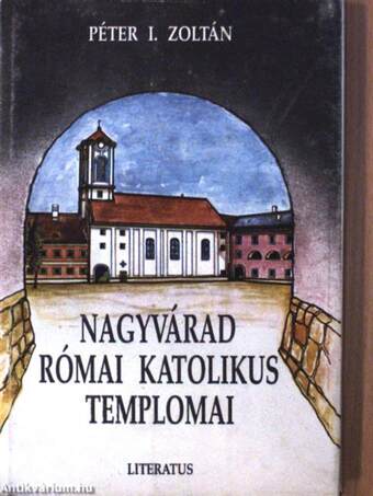 Nagyvárad római katolikus templomai (dedikált példány)