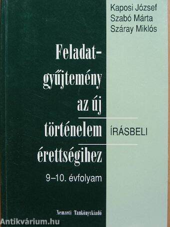 Feladatgyűjtemény az új történelem érettségihez - Írásbeli/9-10. évfolyam