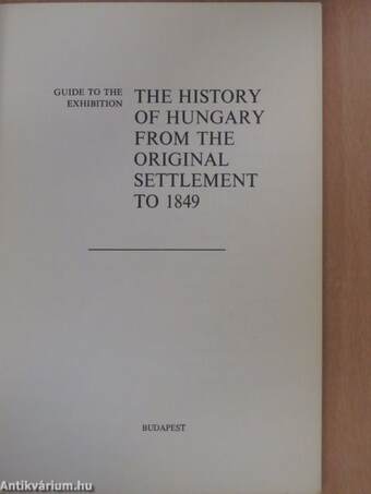 The History of Hungary from the Original Settlement to 1849